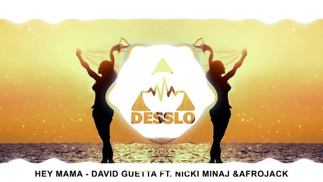 Hey Mama - David Guetta ft. Nicki Minaj (Desslo Remix)