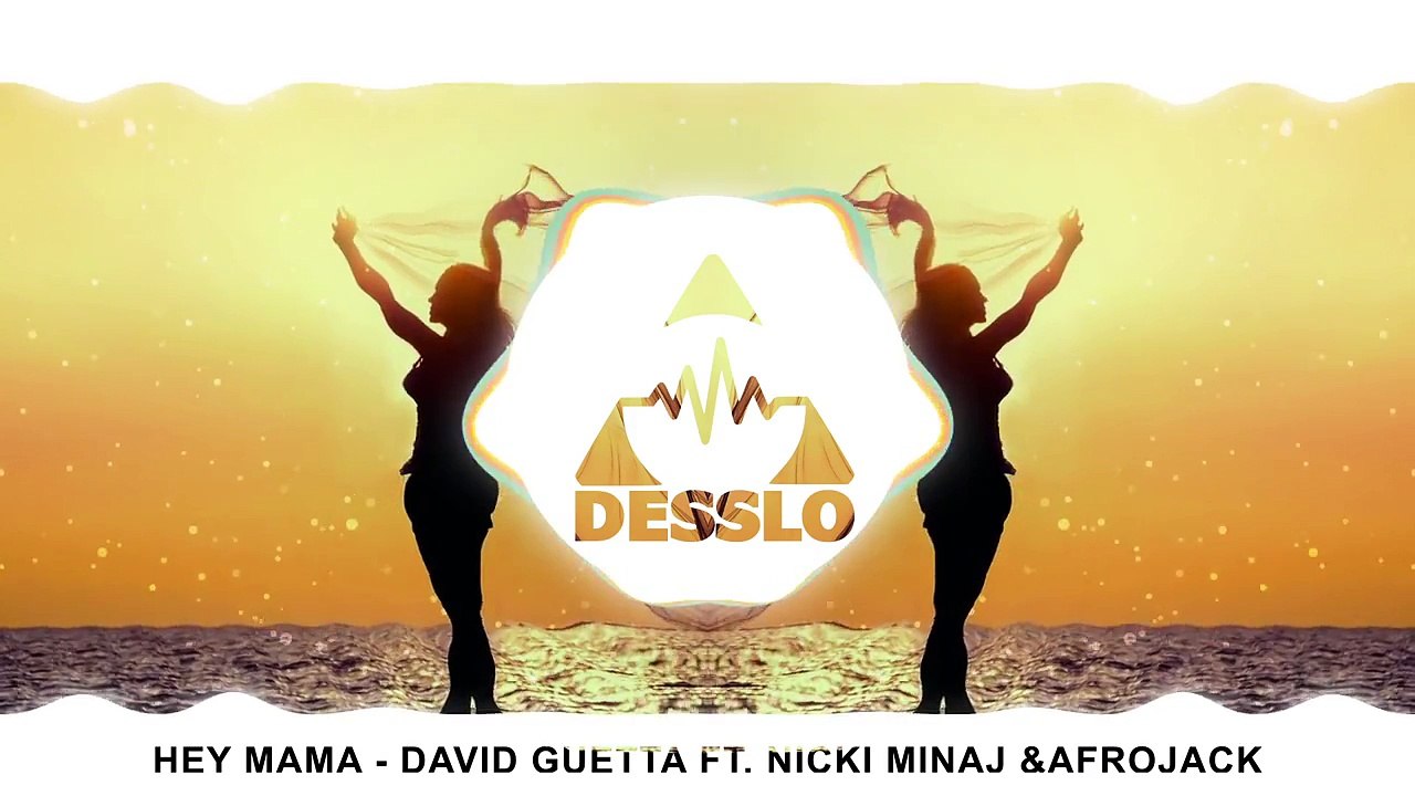 Hey Mama - David Guetta ft. Nicki Minaj (Desslo Remix)