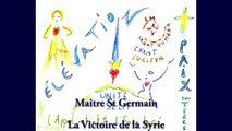 Maître St Germain la Victoire de la Syrie - Par SL - 20 Mai 2015