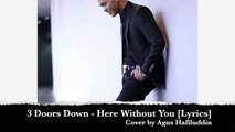 3 Doors Down Here Without You [Lyrics] Covered by Agus Hafiluddin