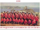 O K com Os Pequenos Cantores da Guanabara