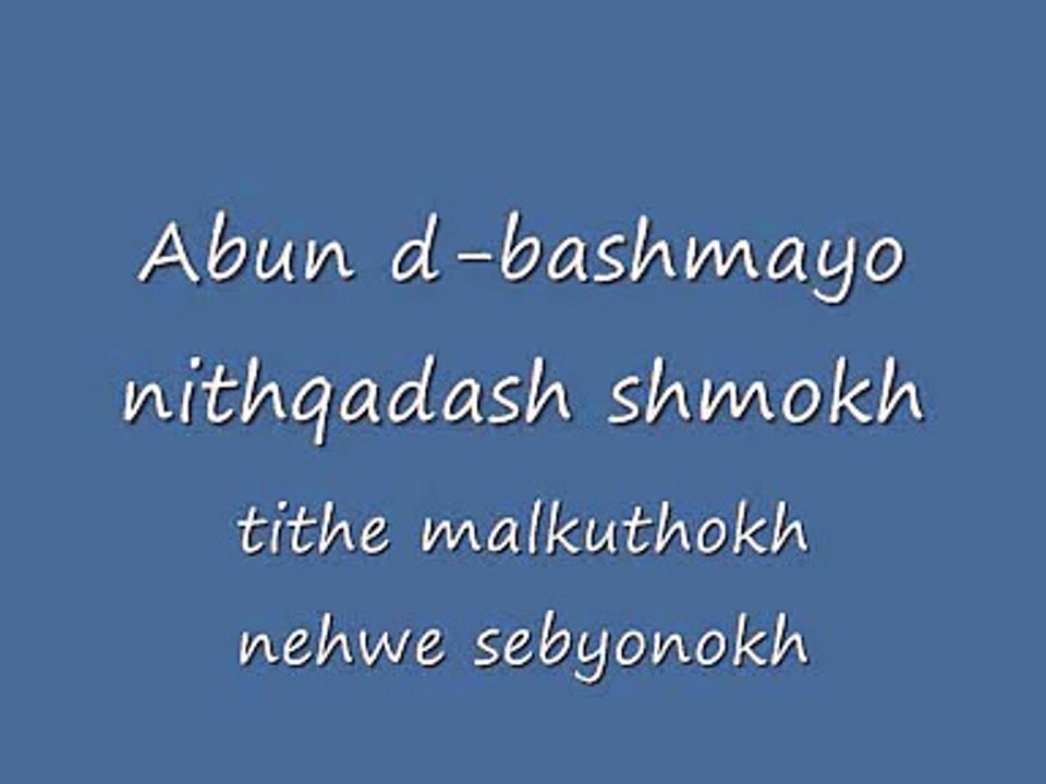 Abun d'bashmayo (Aramaic) The Lord's prayer