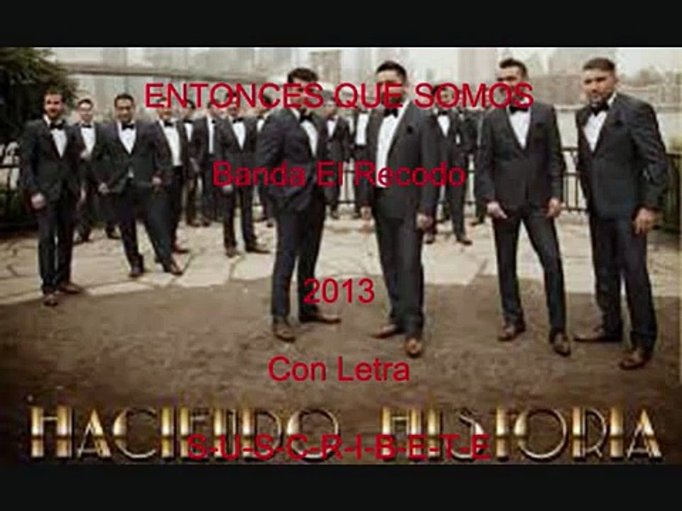 Entonces Que Somos Letra  Banda El Recodo  2013