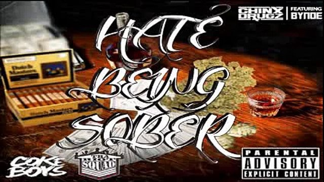 Chinx Drugz Feat Bynoe - Hate Being Sober (Chief Keef)