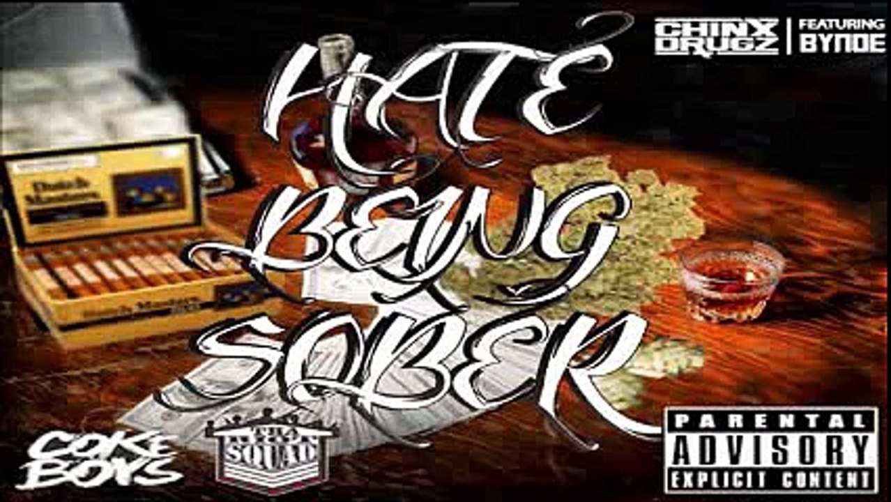 Chinx Drugz Feat  Bynoe  - Hate Being Sober (Chief Keef)