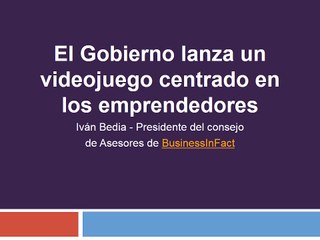 El Gobierno lanza un videojuego centrado en los emprendedores