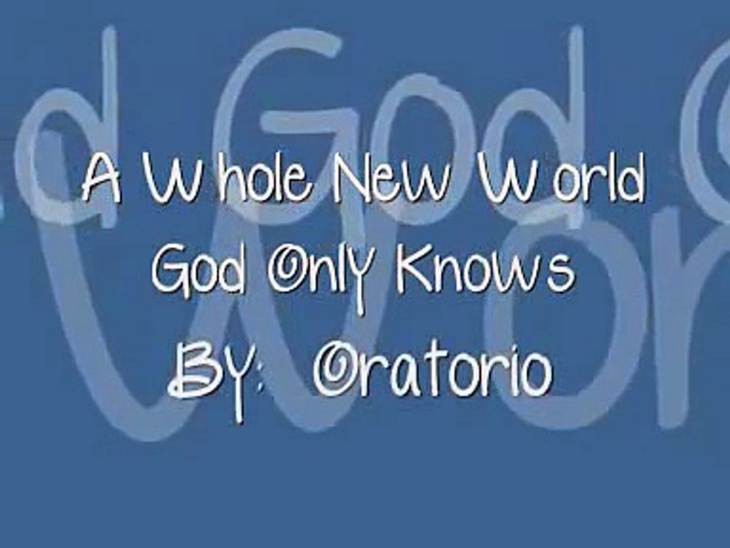 A Whole New World God Only Knows Lyrics Video Dailymotion