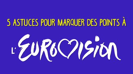 Eurovision : 5 astuces pour marquer des points