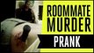 ROOMMATE MURDER PRANK! (STABBED) - Funny Pranks 2014 - Prank On Girls!