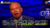 Bill O'Reilly Choked His Wife, According To His Daughter