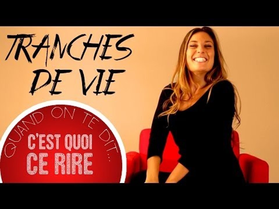 Tranches de vie : Quand on te dit... "C'est quoi ce rire ??!!!"