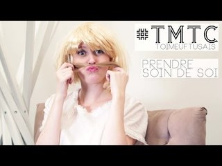 #TMTC (toi meuf tu sais) - Prendre soin de soi