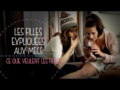 Les filles expliquées aux mecs : ce que veulent les filles
