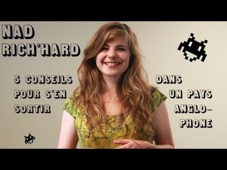 Nad Rich'Hard - 5 conseils pour s'en sortir dans un pays anglo-saxon ("J'ai demandé à un grand")
