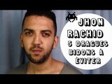 Jhon Rachid - 5 dragues bidons à éviter (