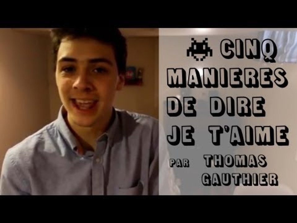 Thomas Gauthier - 5 manières de dire "Je t'aime" ("J'ai demandé à un grand")