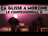 Ça glisse à Morzine - Ep 7 : Le confessionnal II