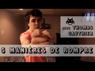 Thomas Gauthier - 5 manières de rompre ("J'ai demandé à un grand")