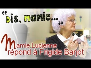 Dis Mamie #15 : Lucienne répond à Frigide Barjot