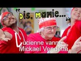 DIS MAMIE #11 - Mamie Lucienne Vanne Mickaël Vendetta