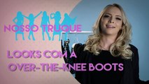 BOTAS ACIMA DOS JOELHOS EM DOIS LOOKS | Nosso Truque