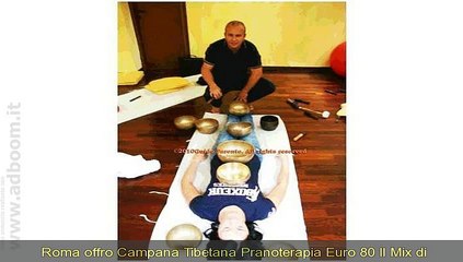 ROMA,    CAMPANA TIBETANA  PRANOTERAPIA EURO 80