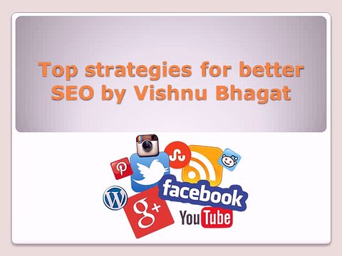 Top strategies for better SEO by Vishnu Bhagat