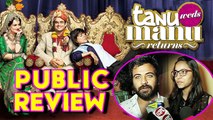 'Tanu Weds Manu Returns' Public REVIEW | Kangana Ranaut | R Madhavan