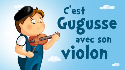 C'est Gugusse avec son violon (mon papa ne veut pas...) (comptine avec paroles)