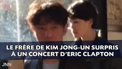 Le frère de Kim Jong-Un surpris à un concert d'Eric Clapton