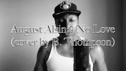 August Alsina/Nicki Minaj- No Love (cover by B. Thompson)