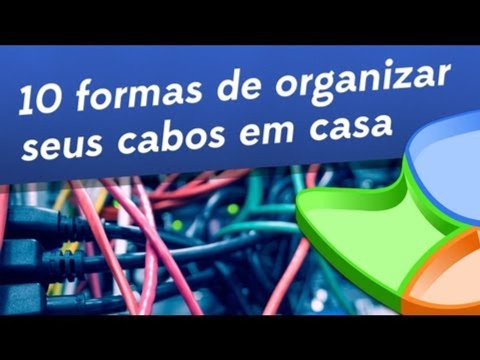 10 formas de manter os cabos dos eletrônicos organizados em casa - [Baixaki]