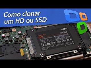 Como clonar um HD ou SSD [Dicas] - Baixaki