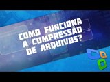 TecMundo Explica: Como funciona a compressão de arquivos?