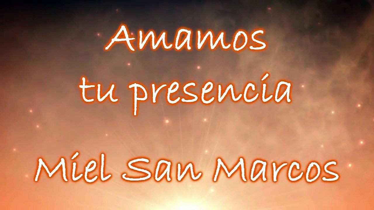 Amamos tu presencia ~Miel San Marcos (Letra) [Proezas Miel San Marcos]