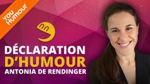 ANTONIA DE RENDINGER - Déclaration d'Humour