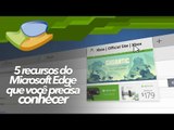 5 Recursos do Microsoft Edge que você precisa conhecer - [Dicas] Baixaki