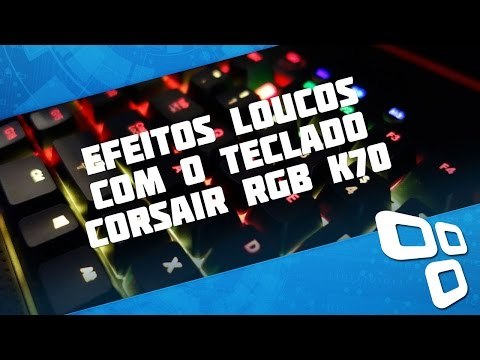 13 efeitos muito loucos para criar com o teclado Corsair K70 RGB - TecMundo
