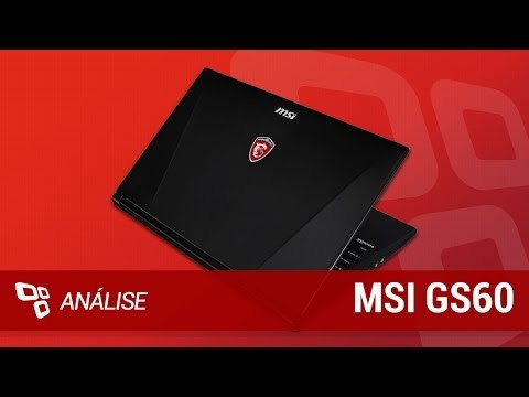 Notebook Gamer MSI GS60 [Análise] - TecMundo