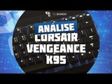 Teclado Gamer: Corsair Vengeance K95 [Análise de Produto] - TecMundo