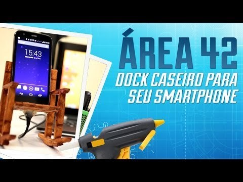 Como fazer um dock caseiro para o seu smartphone [Área 42] - Tecmundo