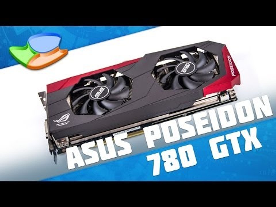 ASUS GeForce GTX 780 Poseidon Platinum [Análise de Produto] - Tecmundo