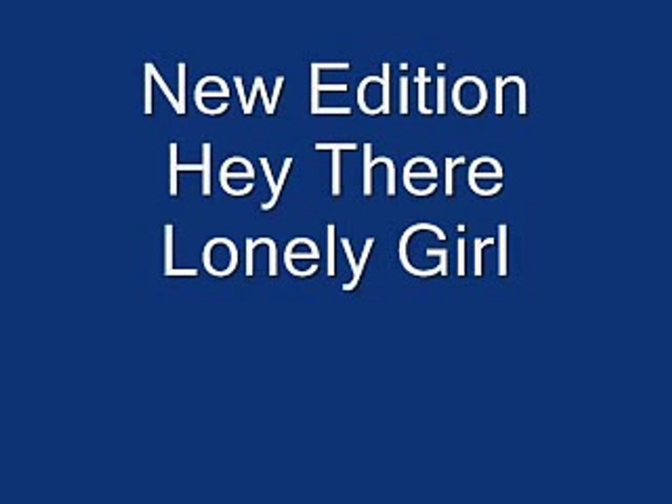 New Edition Hey there lonely girl