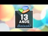 Novo Baixaki e comemoração dos 13 anos do site - [Baixaki]