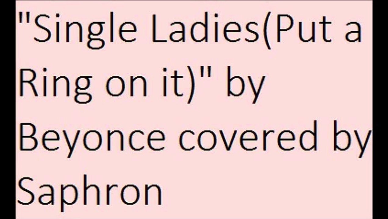 "Single Ladies(Put a Ring on it)" by Beyonce covered by Saphron
