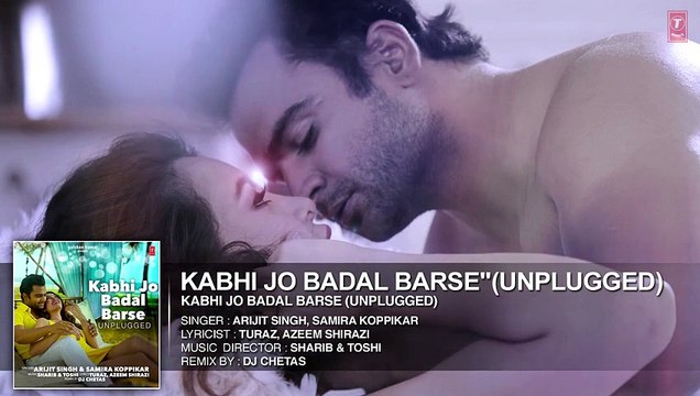 Kabhi Jo Badal Barse Unplugged AUDIO Song - DJ Chetas ft. Arijit Singh - Sachin Joshi - HDEntertainment