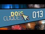 [Dois Cliques] 013 - Melhores apps e jogos do Baixaki da Semana