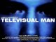 Televisual Man, experimental independent short film