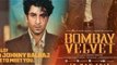 Censor Board Allows Anurag Kashyap to Retain 'Bombay Velvet' Title