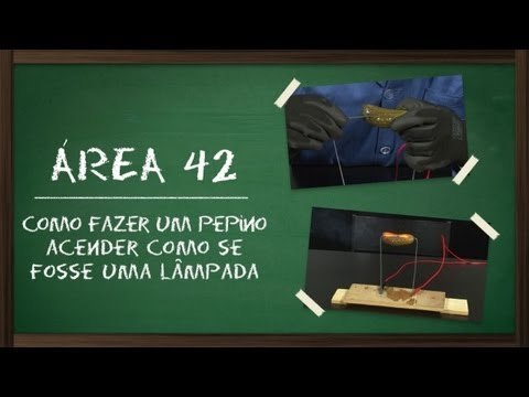Como fazer um pepino acender como se fosse uma lâmpada [Área 42] - Tecmundo